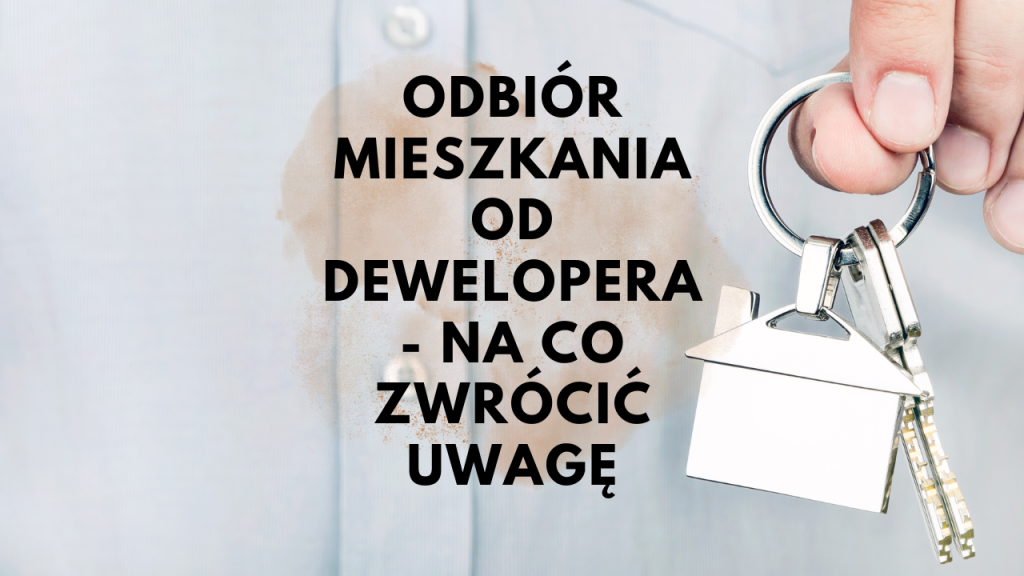 Odbiór mieszkania od dewelopera - na co zwrócić uwagę