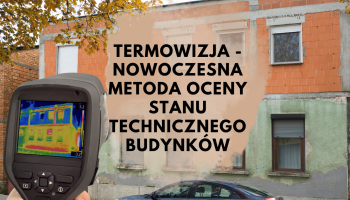 Termowizja - Nowoczesna metoda oceny stanu technicznego budynków